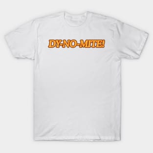 Dy-no-mite! T-Shirt